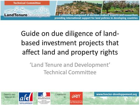 Guide on due diligence of land- based investment projects that affect land and property rights ‘Land Tenure and Development’ Technical Committee.