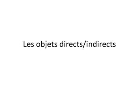 Les objets directs/indirects