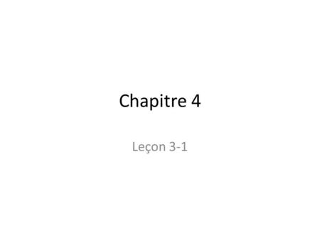 Chapitre 4 Leçon 3-1.