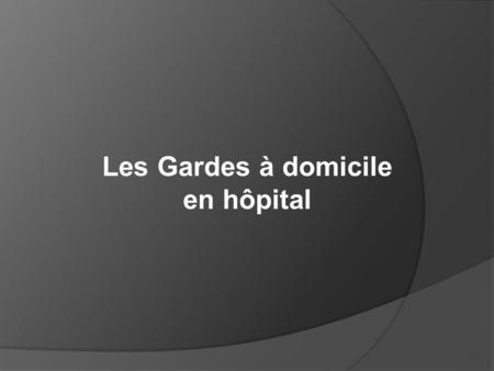 Les Gardes à domicile en hôpital. Les gardes à domicile en hôpital  Rappel : la notion de temps de travail  Gardes à domicile Principe Interprétation.