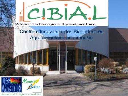 Centre d’Innovation des Bio Industries Agroalimentaire en Limousin.