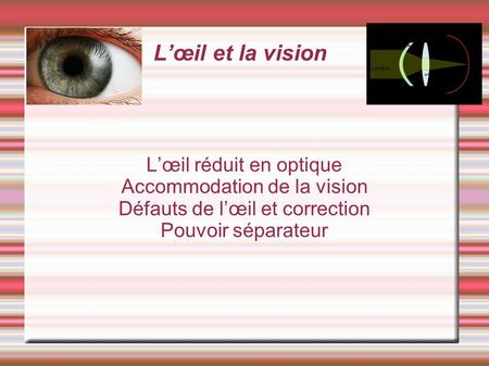 L’œil et la vision L’œil réduit en optique Accommodation de la vision