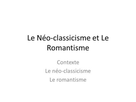Le Néo-classicisme et Le Romantisme