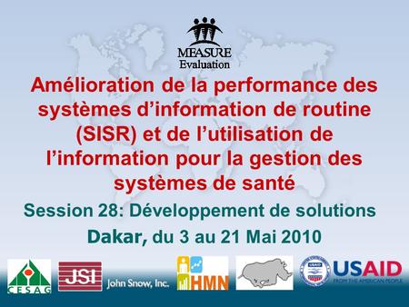 Amélioration de la performance des systèmes d’information de routine (SISR) et de l’utilisation de l’information pour la gestion des systèmes de santé.
