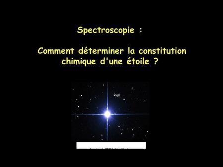 Spectroscopie : Comment déterminer la constitution chimique d'une étoile ?