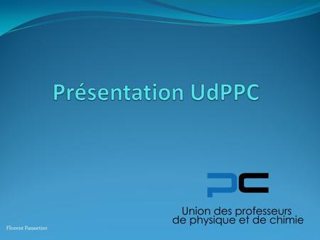 Présentation UdPPC Florent Pannetier.