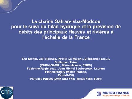 La chaîne Safran-Isba-Modcou pour le suivi du bilan hydrique et la prévision de débits des principaux fleuves et rivières à l'échelle de la France Eric.