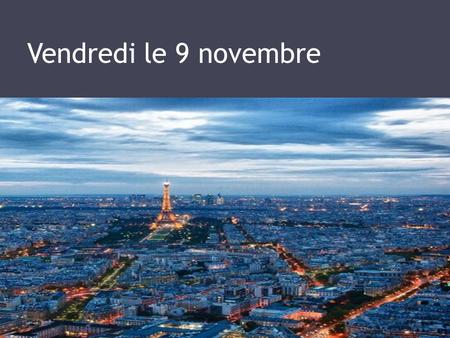 Vendredi le 9 novembre. F 2, F2 PreAP 1.Flashcards for 100 today! 70% for Monday 2. L’examen-format: 70 mul. Choice questions (10 audio) 3.Partner up.