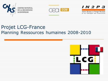 Projet LCG-France Planning Ressources humaines 2008-2010.
