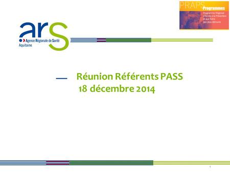1 Réunion Référents PASS 18 décembre 2014. 2 Contexte : Conférence Nationale contre la pauvreté Plan pluriannuel contre la pauvreté Amélioration du fonctionnement.