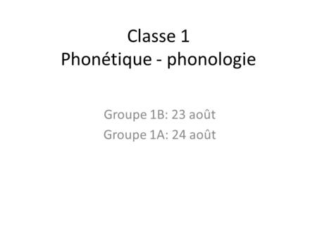 Classe 1 Phonétique - phonologie
