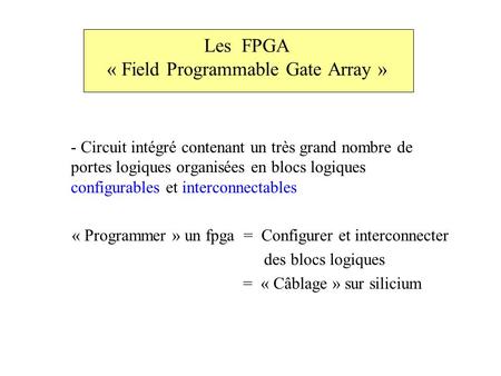 Les FPGA « Field Programmable Gate Array »