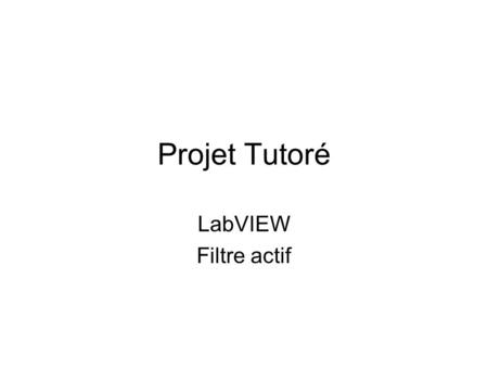 Projet Tutoré LabVIEW Filtre actif.