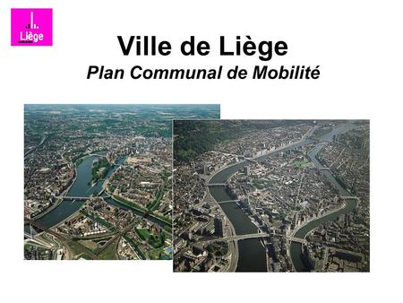 Ville de Liège Plan Communal de Mobilité