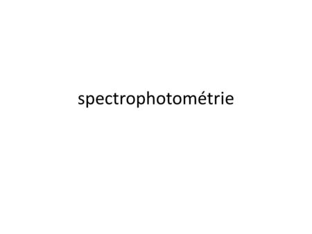 Spectrophotométrie.