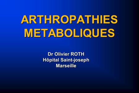 ARTHROPATHIES METABOLIQUES
