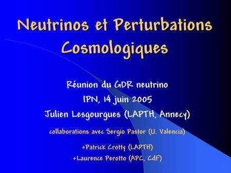 Neutrinos et Perturbations Cosmologiques