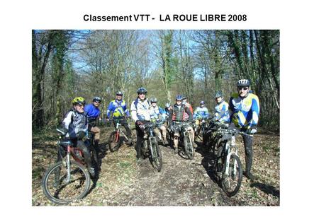 Classement VTT - LA ROUE LIBRE 2008. De la 35 ième à la 26 ième place CLASS. SORTIESKMS 35 ième 15 34 ième 234 33 ième 361 32 ième 379 31 ième 498 30.