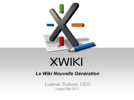 Le Wiki Nouvelle Génération Ludovic Dubost, CEO i-expo Mai 2011.