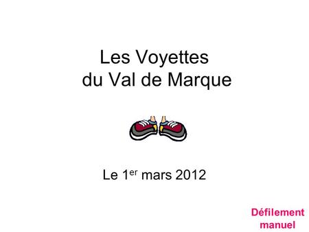 Les Voyettes du Val de Marque Le 1 er mars 2012 Défilement manuel.