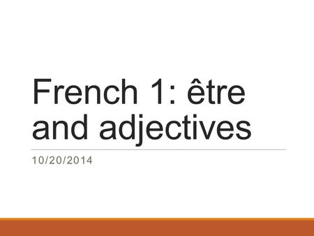 French 1: être and adjectives 10/20/2014. lundi 20.10.2014 Le mot du jour: l’accord (agreement) L’objectif: Falcons will demonstrate an understanding.