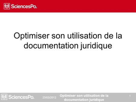 23/03/2012 Optimiser son utilisation de la documentation juridique 1.