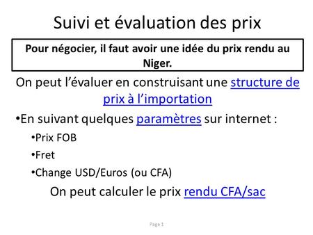 Suivi et évaluation des prix Pour négocier, il faut avoir une idée du prix rendu au Niger. On peut l’évaluer en construisant une structure de prix à l’importationstructure.