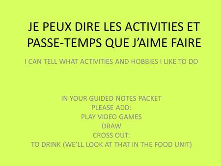 JE PEUX DIRE LES ACTIVITIES ET PASSE-TEMPS QUE J’AIME FAIRE I CAN TELL WHAT ACTIVITIES AND HOBBIES I LIKE TO DO IN YOUR GUIDED NOTES PACKET PLEASE ADD: