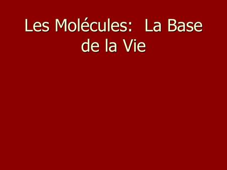 Les Molécules: La Base de la Vie