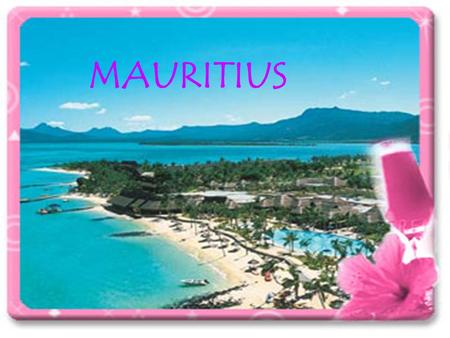 MAURITIUS. Introduisant Muritius Mauritius is well known for its easy access and comfortable facilities in the Indian Ocean. Many tourists visit Mauritius.
