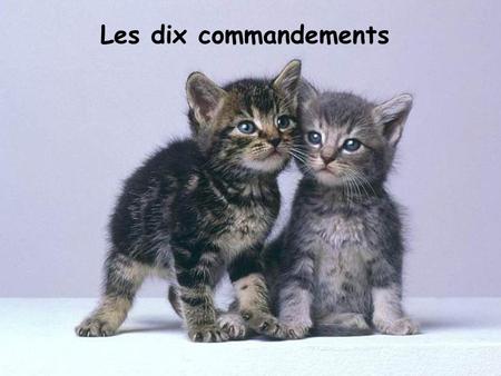 Les dix commandements.