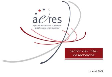 1 14 Avril 2009. 2 L’évaluation des unités de recherche Différents outputs de cette évaluation Quelques réflexions sur les innovations introduites par.