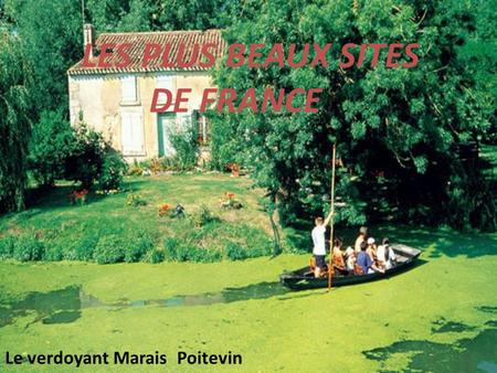 Le verdoyant Marais Poitevin LES PLUS BEAUX SITES DE FRANCE.