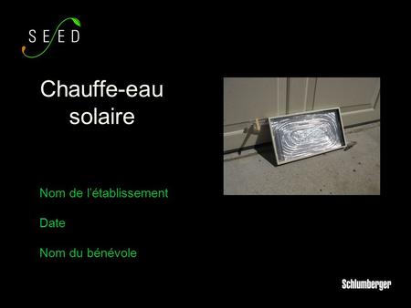 Chauffe-eau solaire Nom de l’établissement Date Nom du bénévole