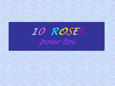 10 ROSES pour toi.