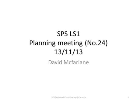 SPS LS1 Planning meeting (No.24) 13/11/13 David Mcfarlane