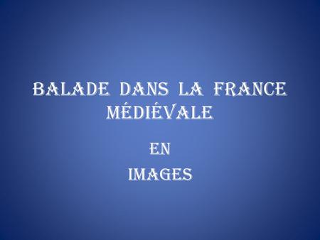 Balade dans la France Médiévale