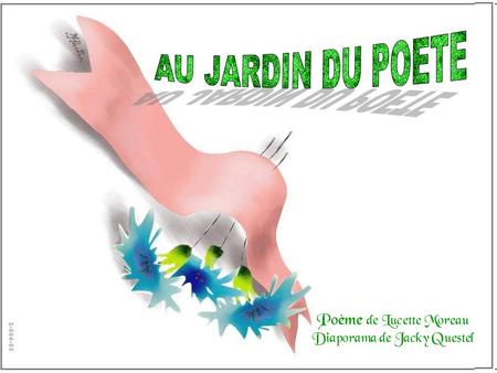 Poème de Lucette Moreau Diaporama de Jacky Questel.