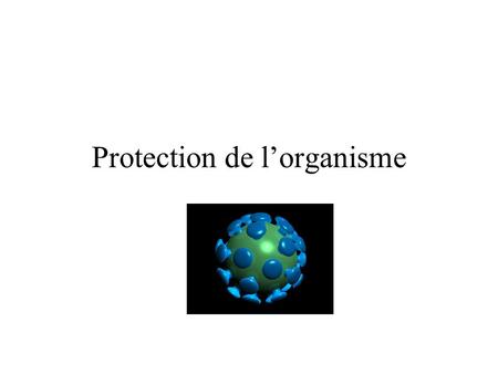 Protection de l’organisme