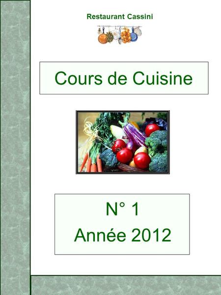Restaurant Cassini N° 1 Année 2012 Cours de Cuisine.