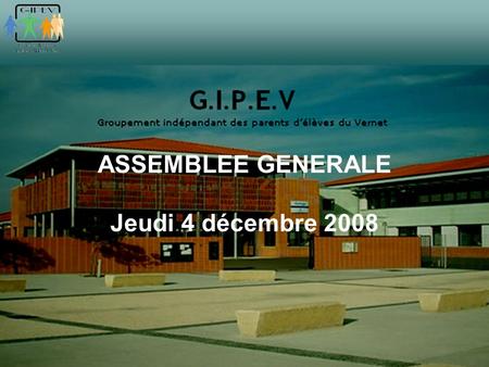 ASSEMBLEE GENERALE Jeudi 4 décembre 2008