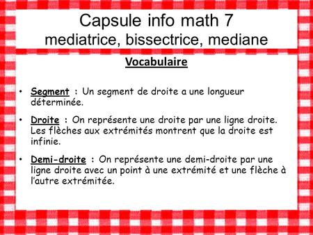 Capsule info math 7 mediatrice, bissectrice, mediane