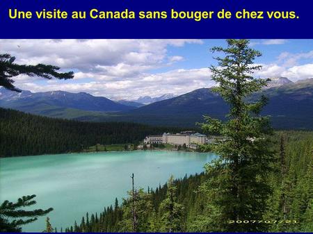 Une visite au Canada sans bouger de chez vous.. On ne peu pas aller au Canada dans l'ouest et ne pas aller voir le Lac Louise.