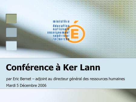 Conférence à Ker Lann par Eric Bernet – adjoint au directeur général des ressources humaines Mardi 5 Décembre 2006.