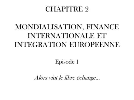 MONDIALISATION, FINANCE INTERNATIONALE ET INTEGRATION EUROPEENNE