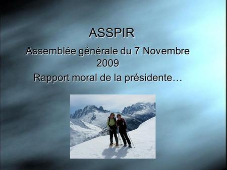 Assemblée générale du 7 Novembre 2009 Rapport moral de la présidente…