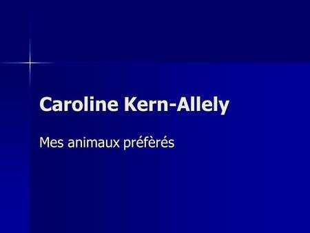 Caroline Kern-Allely Mes animaux préfèrés.