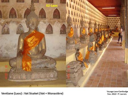 Voyage Laos-Cambodge Nov. 2012 – P. Lacroix Ventiane (Laos) : Vat Sisaket (Vat = Monastère) 02-Laos.