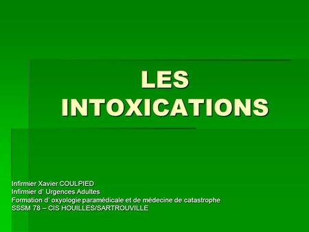 LES INTOXICATIONS Infirmier Xavier COULPIED