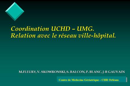 Coordination UCHD – UMG. Relation avec le réseau ville-hôpital.